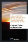 The Man of the North and the Man of the South; Or, the Influence of Climate, Pp. 10-200 - Book