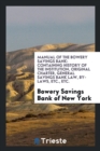 Manual of the Bowery Savings Bank : Containing History of the Institution, Original Charter, General Savings Bank Law, By-Laws, Etc., Etc. - Book