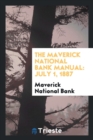 The Maverick National Bank Manual : July 1, 1887 - Book