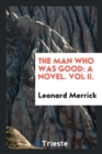 The Man Who Was Good : A Novel. Vol II. - Book