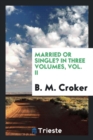 Married or Single? in Three Volumes, Vol. II - Book