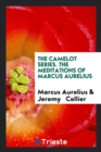 The Camelot Series. the Meditations of Marcus Aurelius - Book