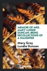 Memoir of Mrs. Mary Lundie Duncan : Being Recollections of a Daughter - Book