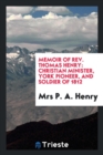 Memoir of Rev. Thomas Henry : Christian Minister, York Pioneer, and Soldier of 1812 - Book