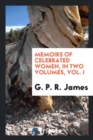 Memoirs of Celebrated Women, in Two Volumes, Vol. I - Book