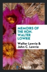 Memoirs of the Hon. Walter Lowrie - Book