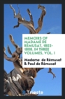 Memoirs of Madame de R musat, 1802-1808. in Three Volumes, Vol. I - Book