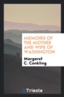 Memoirs of the Mother and Wife of Washington - Book