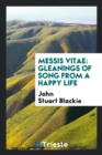 Messis Vitae, Gleanings of Song from a Happy Life - Book