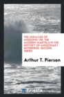 The Miracles of Missions : Or, the Modern Marvels in the History of Missionary Enterprise. Second Series - Book