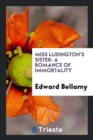 Miss Ludington's Sister : A Romance of Immortality - Book