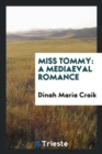 Miss Tommy : A Mediaeval Romance - Book