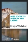 Miss Toosey's Mission and Laddie - Book