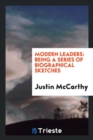Modern Leaders : Being a Series of Biographical Sketches - Book