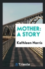 Mother : A Story - Book