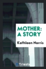 Mother : A Story - Book