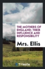 The Mothers of England : Their Influence and Responsibility - Book