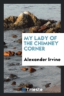 My Lady of the Chimney Corner - Book