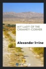 My Lady of the Chimney-Corner - Book