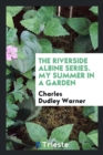 The Riverside Albine Series. My Summer in a Garden - Book