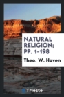 Natural Religion; Pp. 1-198 - Book