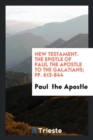 New Testament. the Epistle of Paul the Apostle to the Galatians; Pp. 613-844 - Book