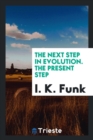The Next Step in Evolution. the Present Step - Book