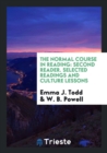 The Normal Course in Reading : Second Reader. Selected Readings and Culture Lessons - Book