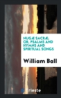 Nugï¿½ Sacrï¿½; Or, Psalms and Hymns and Spiritual Songs - Book