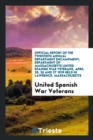 Official Report of the Twentieth Annual Department Encampment; Department of Massachusetts United Spanish War Veterans, April 25, 26 and 27 1919 Held in Lawrence, Massachusetts - Book