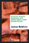 Eclectic School Readings : Old Greek Series, Third Reader Grade - Book