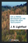 On a Fresh Revision of the English New Testament - Book
