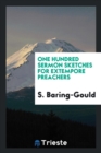 One Hundred Sermon Sketches for Extempore Preachers - Book