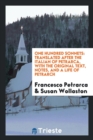 One Hundred Sonnets : Translated After the Italian of Petrarca, with the Original Text, Notes, and a Life of Petrarch - Book