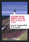 Leisure Hour Series; On the Eve : A Tale, Pp. 1-271 - Book