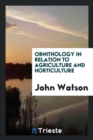 Ornithology in Relation to Agriculture and Horticulture - Book
