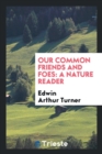 Our Common Friends and Foes : A Nature Reader - Book