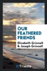 Our Feathered Friends - Book