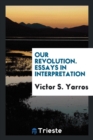 Our Revolution. Essays in Interpretation - Book
