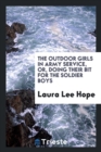 The Outdoor Girls in Army Service, Or, Doing Their Bit for the Soldier Boys - Book
