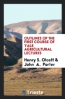 Outlines of the First Course of Yale Agricultural Lectures - Book