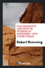 Pacchiarotto and How He Worked in Distemper : With Other Poems - Book