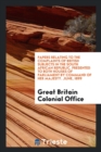 Papers Relating to the Complaints of British Subjects in the South African Republic. Presented to Both Houses of Parliament by Command of Her Majesty. June, 1899 - Book