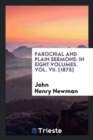 Parochial and Plain Sermons : In Eight Volumes. Vol. VII. [1875] - Book