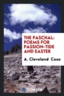 The Paschal : Poems for Passion-Tide and Easter - Book