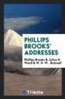 Phillips Brooks' Addresses - Book