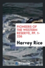 Pioneers of the Western Reserve, Pp. 1-236 - Book