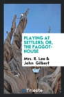 Playing at Settlers; Or, the Faggot-House - Book