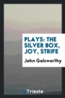 Plays : The Silver Box, Joy, Strife - Book