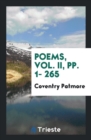 Poems, Vol. II, Pp. 1- 265 - Book